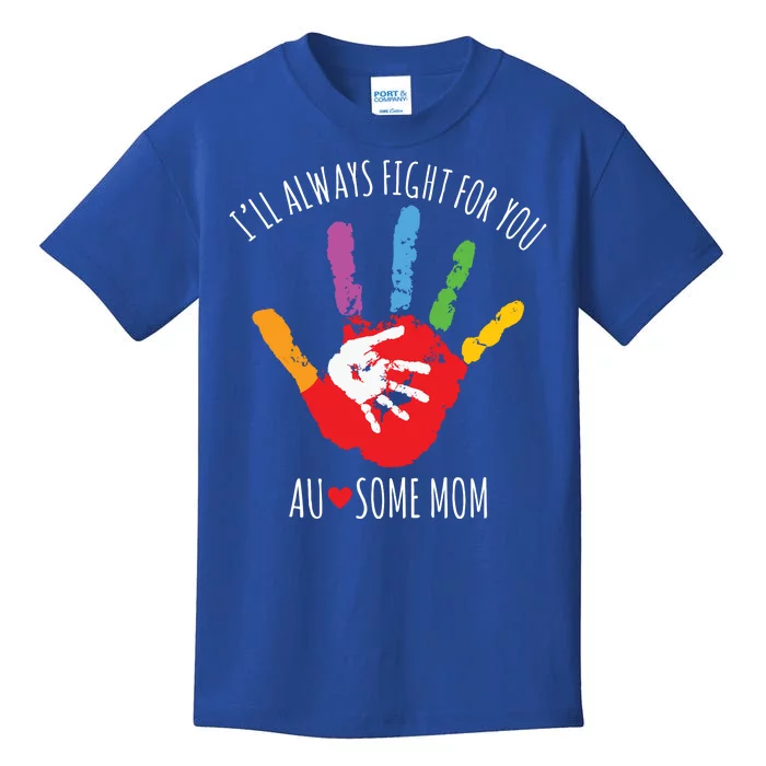 Ill Always Fight For You Ausome Mom Autism Awareness Kids T-Shirt