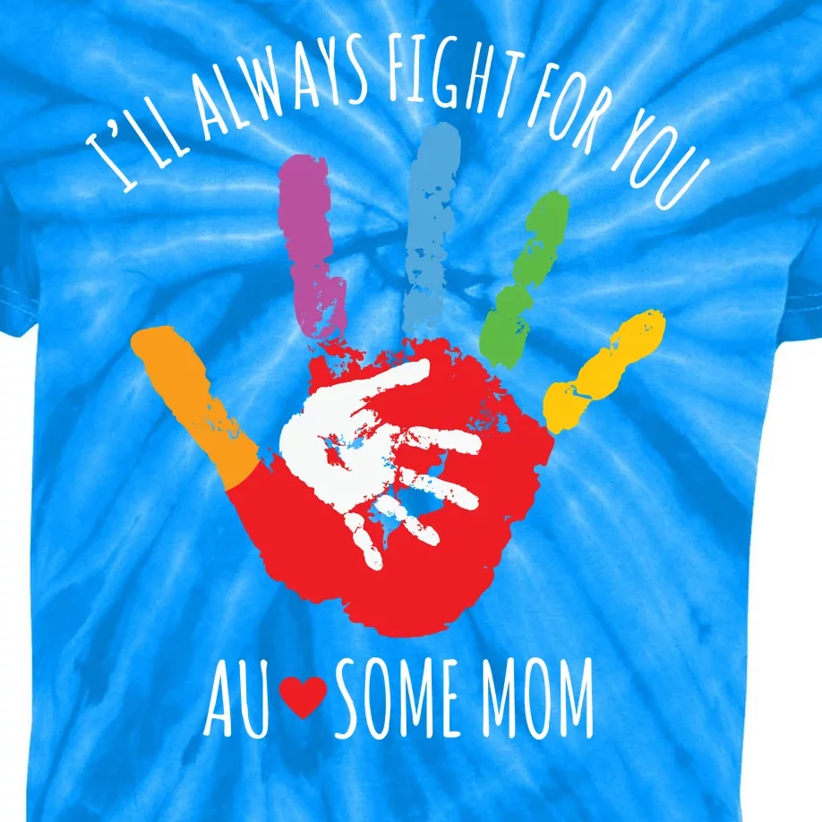 Ill Always Fight For You Ausome Mom Autism Awareness Kids Tie-Dye T-Shirt