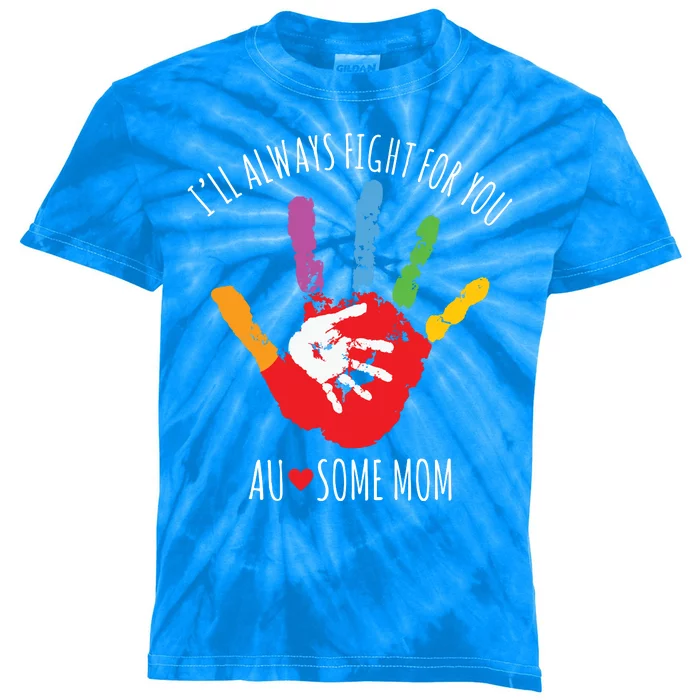 Ill Always Fight For You Ausome Mom Autism Awareness Kids Tie-Dye T-Shirt