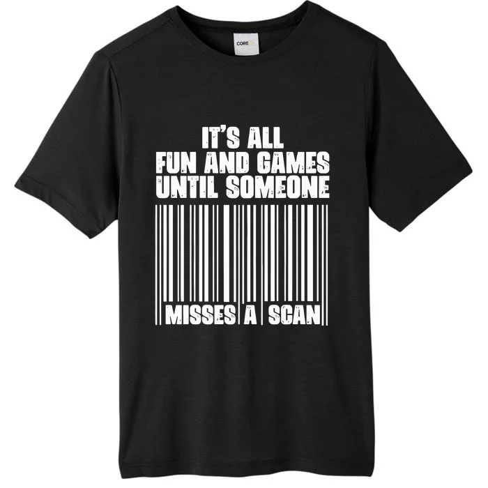 Its All Fun And Games Until Someone Misses A Scan ChromaSoft Performance T-Shirt