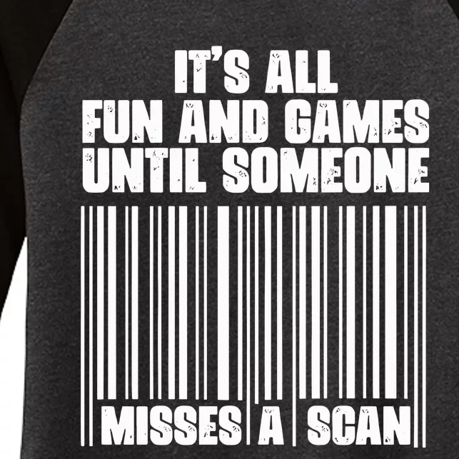 Its All Fun And Games Until Someone Misses A Scan Women's Tri-Blend 3/4-Sleeve Raglan Shirt