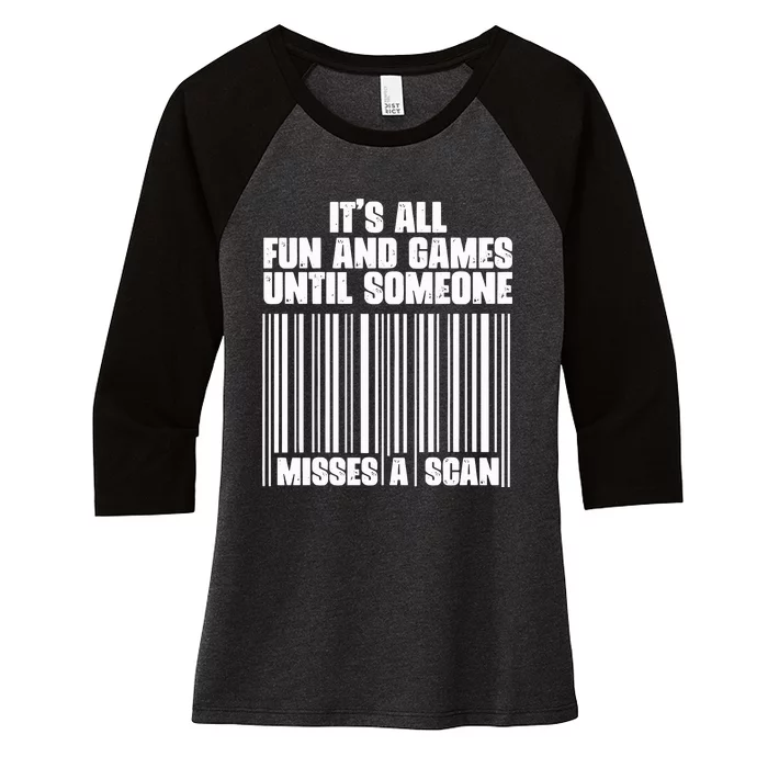 Its All Fun And Games Until Someone Misses A Scan Women's Tri-Blend 3/4-Sleeve Raglan Shirt