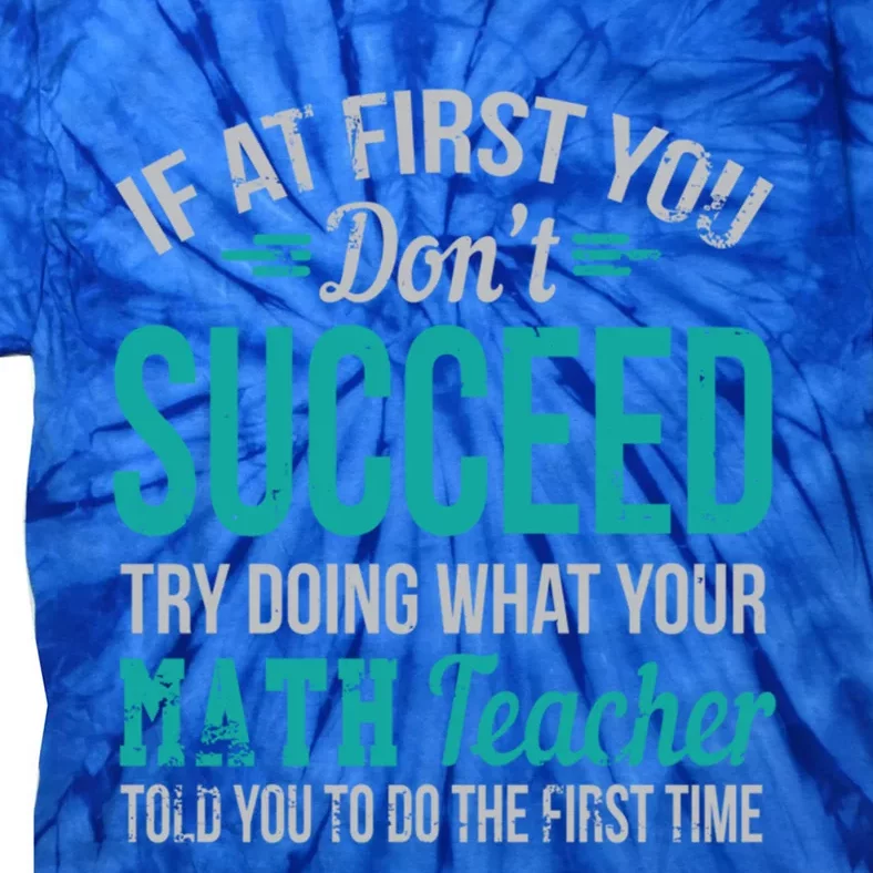 If At First You Don't Succeed Funny Math Teacher Cute Gift Tie-Dye T-Shirt