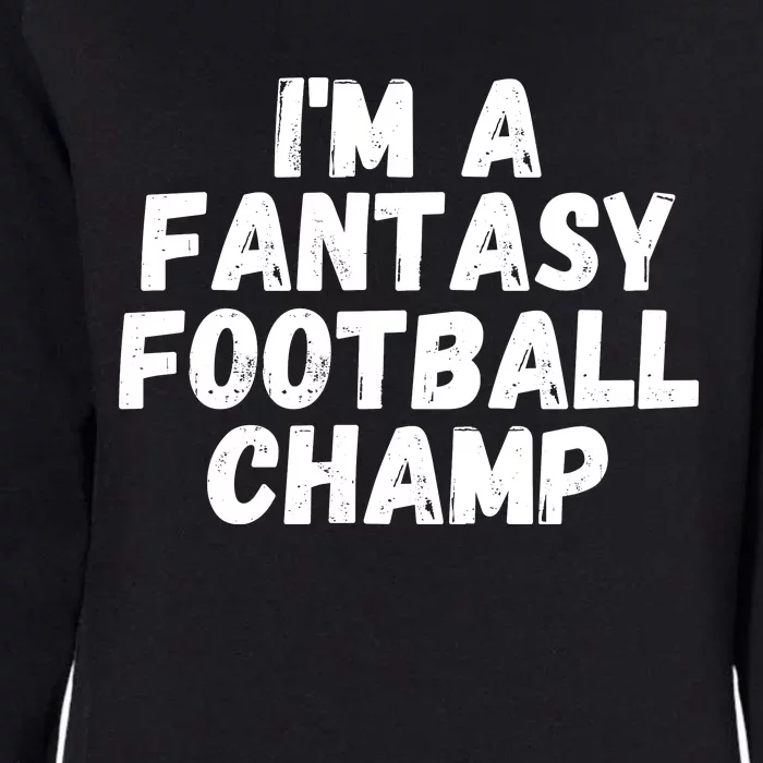 I’m A Fantasy Football Champ, Funny Fantasy Football Legend Womens California Wash Sweatshirt