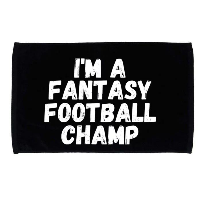 I’m A Fantasy Football Champ, Funny Fantasy Football Legend Microfiber Hand Towel