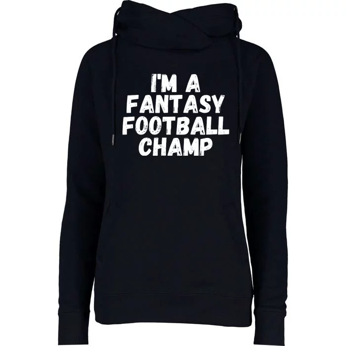 I’m A Fantasy Football Champ, Funny Fantasy Football Legend Womens Funnel Neck Pullover Hood