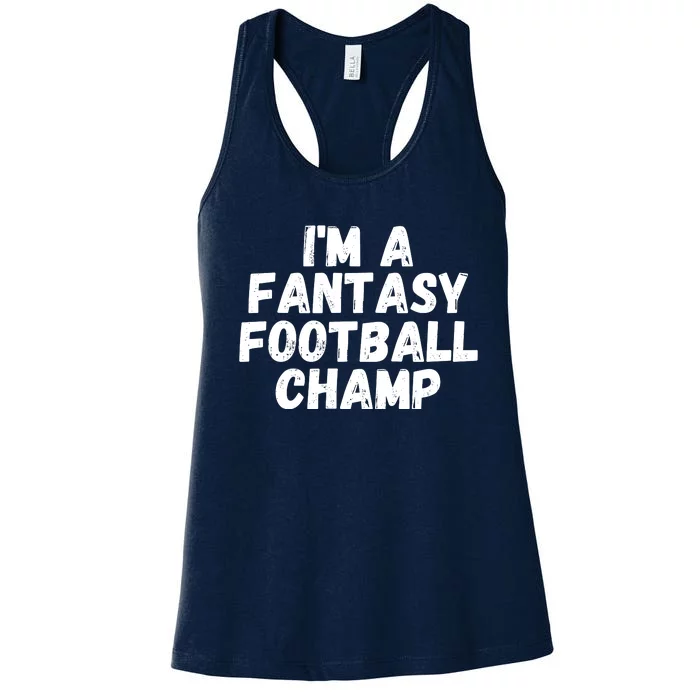 I’m A Fantasy Football Champ, Funny Fantasy Football Legend Women's Racerback Tank