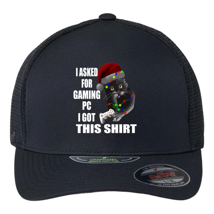 I Asked For Gaming Pc Funny Black Cat Video Game Christmas Funny Gift Flexfit Unipanel Trucker Cap