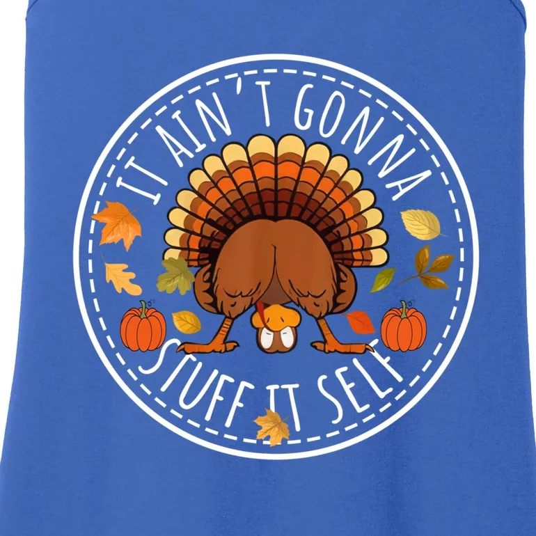 It AinT Gonna Stuff Itself Funny Turkey Thanksgiving Gift Ladies Essential Tank