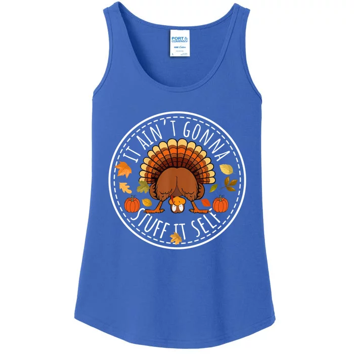 It AinT Gonna Stuff Itself Funny Turkey Thanksgiving Gift Ladies Essential Tank