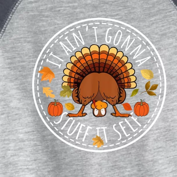 It AinT Gonna Stuff Itself Funny Turkey Thanksgiving Gift Toddler Fine Jersey T-Shirt