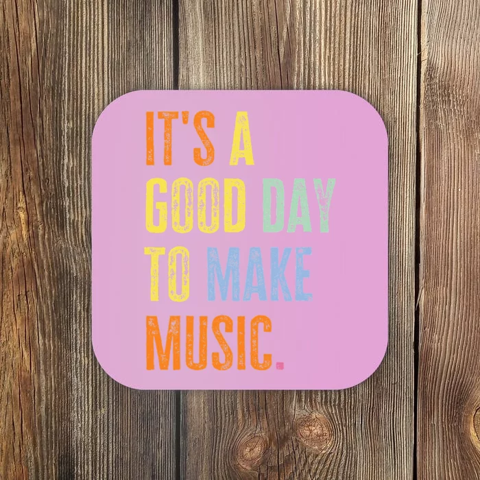 It's A Good Day To Make Music Funny Music Lover Teacher Coaster