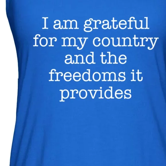 I Am Grateful For My Country And The Freedoms It Provides Funny Gift Ladies Essential Flowy Tank