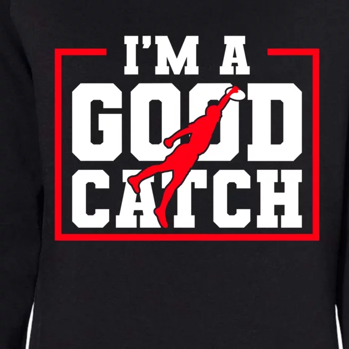 IM A Good Catch Ultimate Frisbee Gift Womens California Wash Sweatshirt