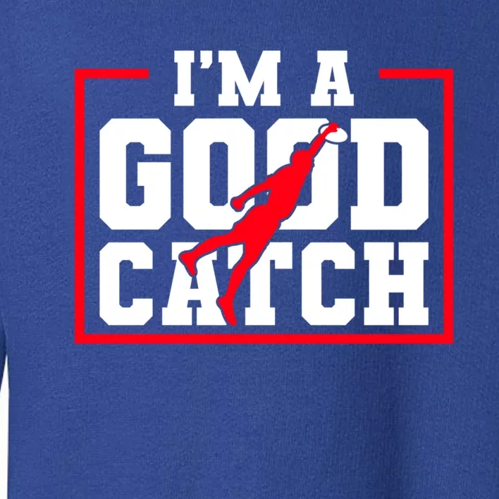 IM A Good Catch Ultimate Frisbee Gift Toddler Sweatshirt