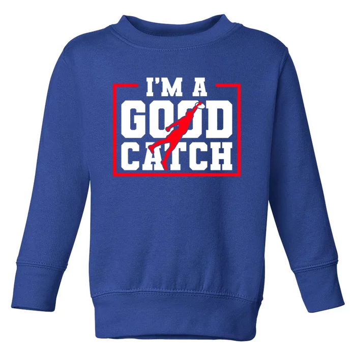 IM A Good Catch Ultimate Frisbee Gift Toddler Sweatshirt