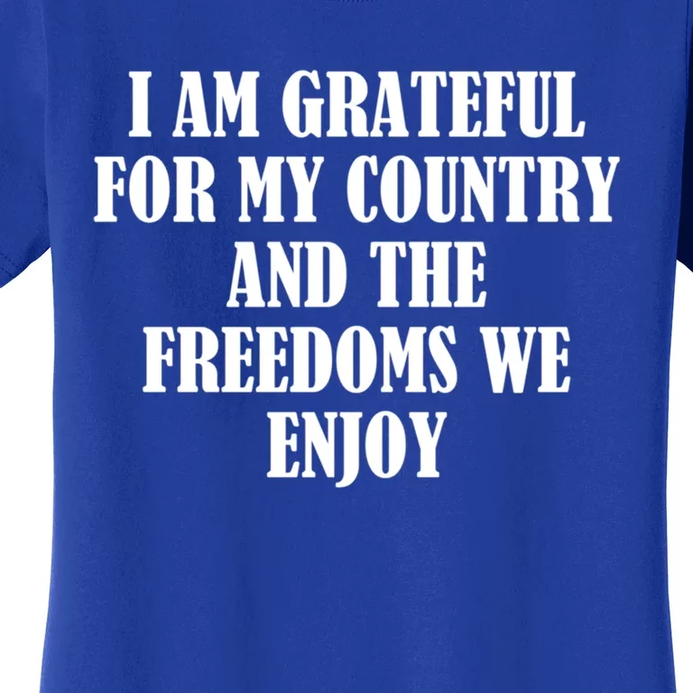 I Am Grateful For My Country And The Freedoms We Enjoy Gift Women's T-Shirt