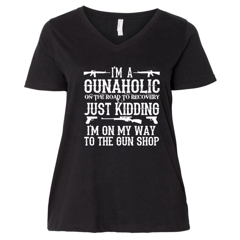 I'm A Gunaholic, Just Kidding, I'm On My Way To The Gun Shop Women's V-Neck Plus Size T-Shirt