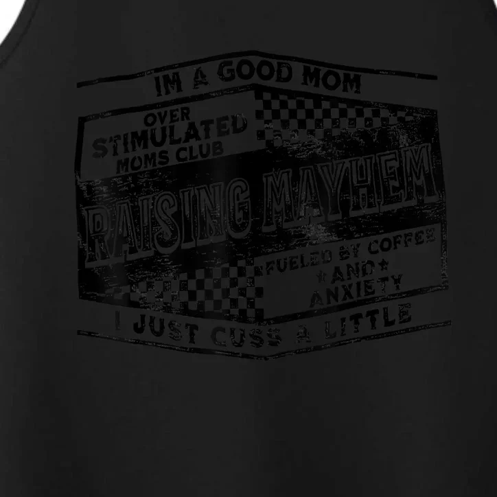 I'm A Good Mom Overstimulated Moms Club Raising Mayhem Performance Tank