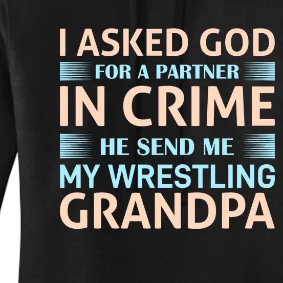 I Asked God Fo A Partner In Crime He Send Me My Wrestling Grandpa Women's Pullover Hoodie