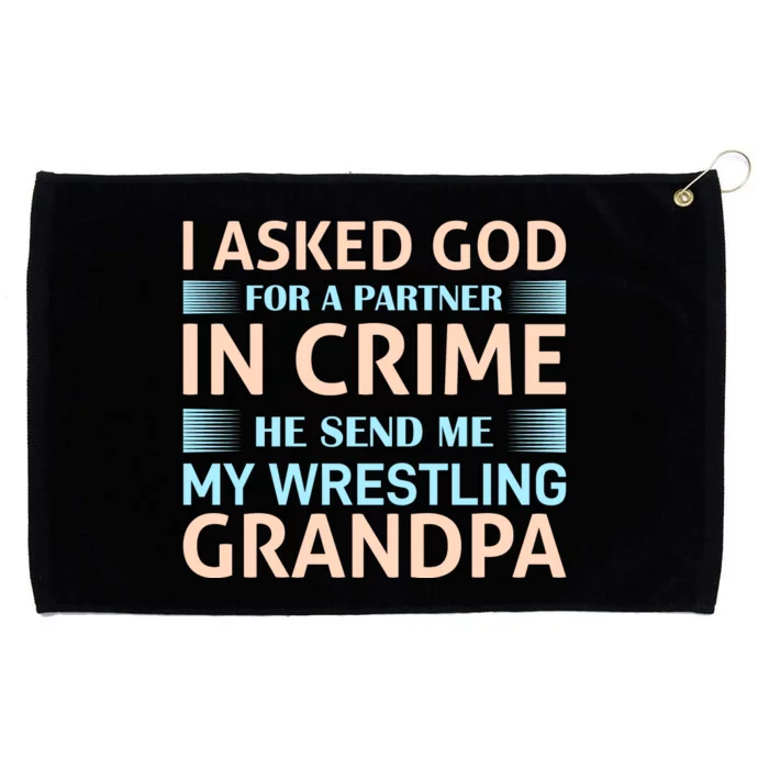 I Asked God Fo A Partner In Crime He Send Me My Wrestling Grandpa Grommeted Golf Towel