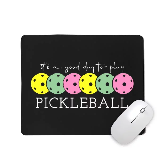 ItS A Good Days To Play Pickleball Dink Player Mousepad