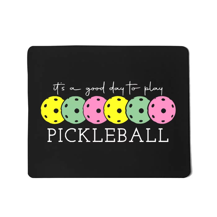 ItS A Good Days To Play Pickleball Dink Player Mousepad