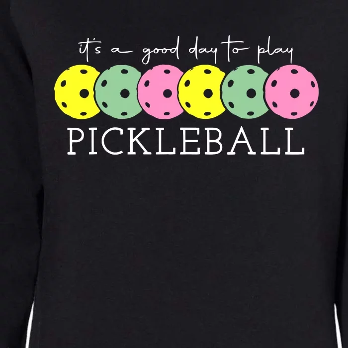 ItS A Good Days To Play Pickleball Dink Player Womens California Wash Sweatshirt