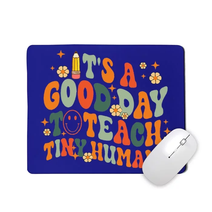 Its A Good Day To Teach Tiny Humans Back To School Teacher Mousepad