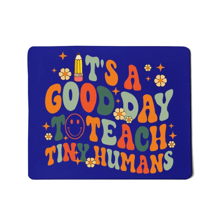 Its A Good Day To Teach Tiny Humans Back To School Teacher Mousepad