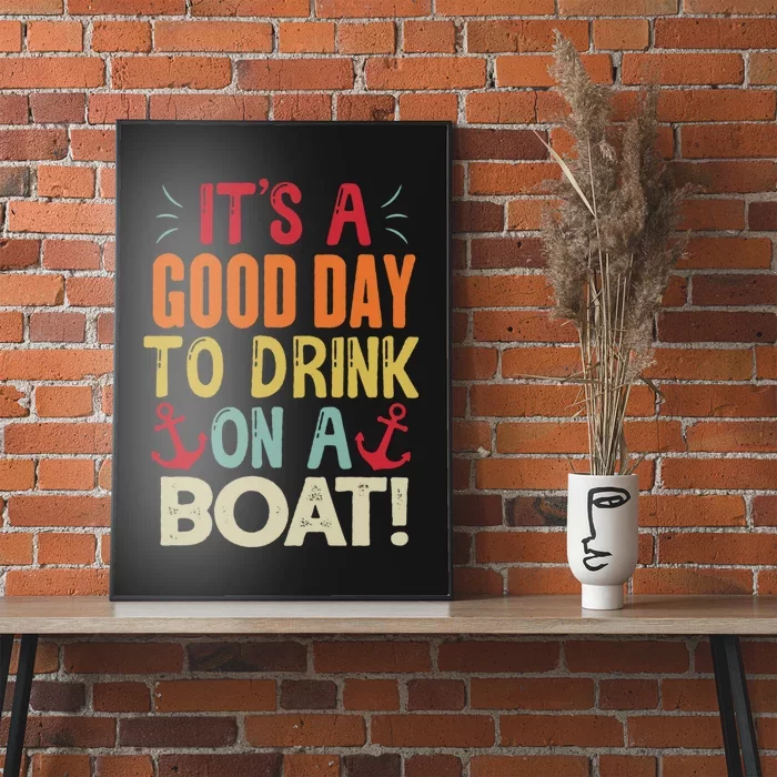 It's A Good Day To Drink On A Boat Poster