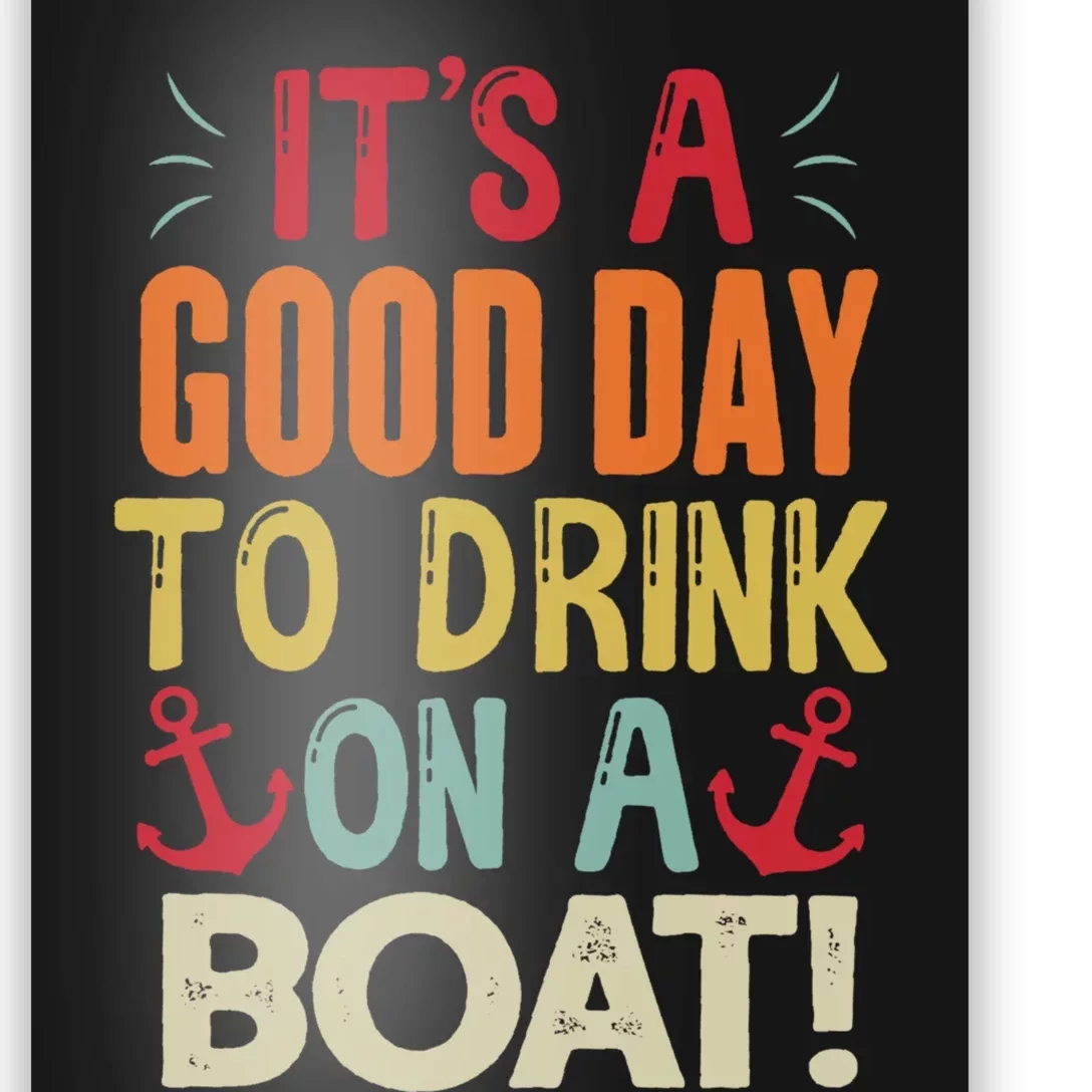 It's A Good Day To Drink On A Boat Poster