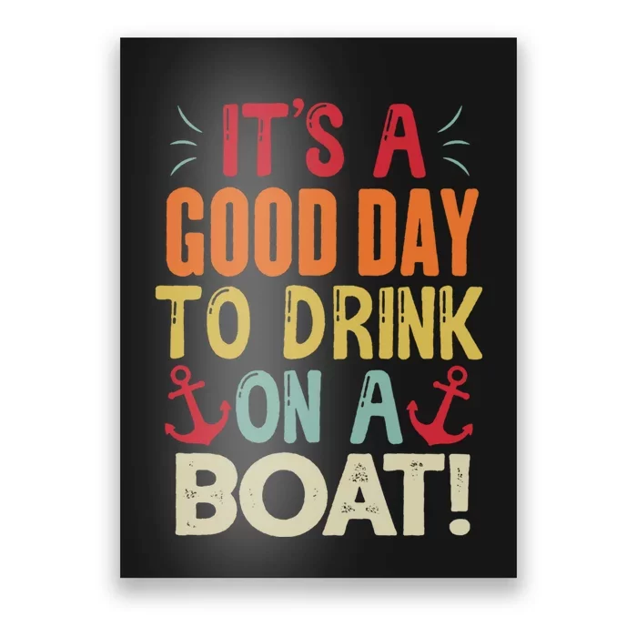 It's A Good Day To Drink On A Boat Poster