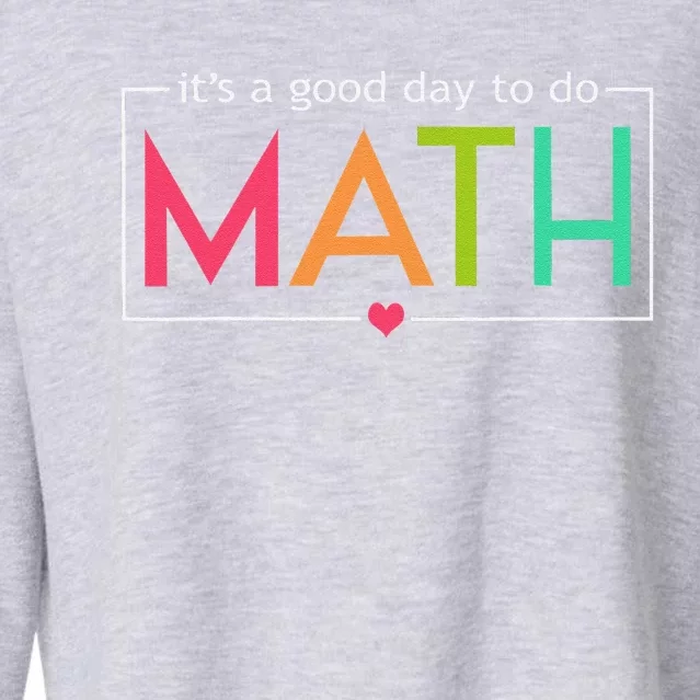 Its A Good Day To Do Math Test Day Testing Math Teachers Cropped Pullover Crew