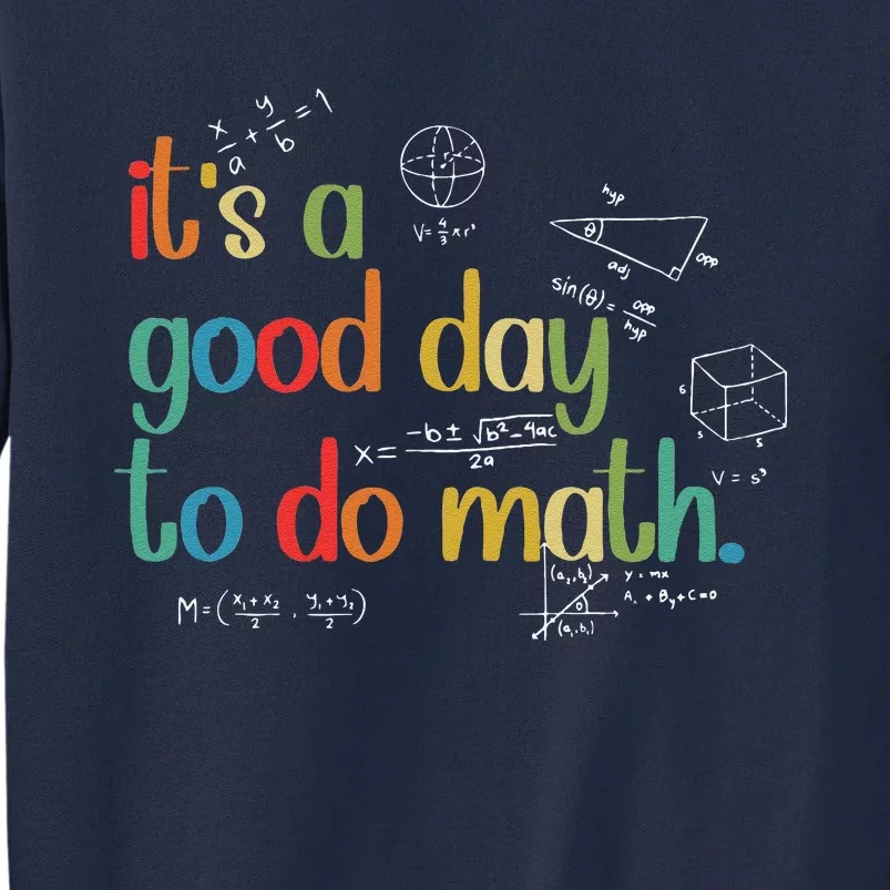 Its A Good Day To Do Math Test Day Testing Math Teachers Tall Sweatshirt