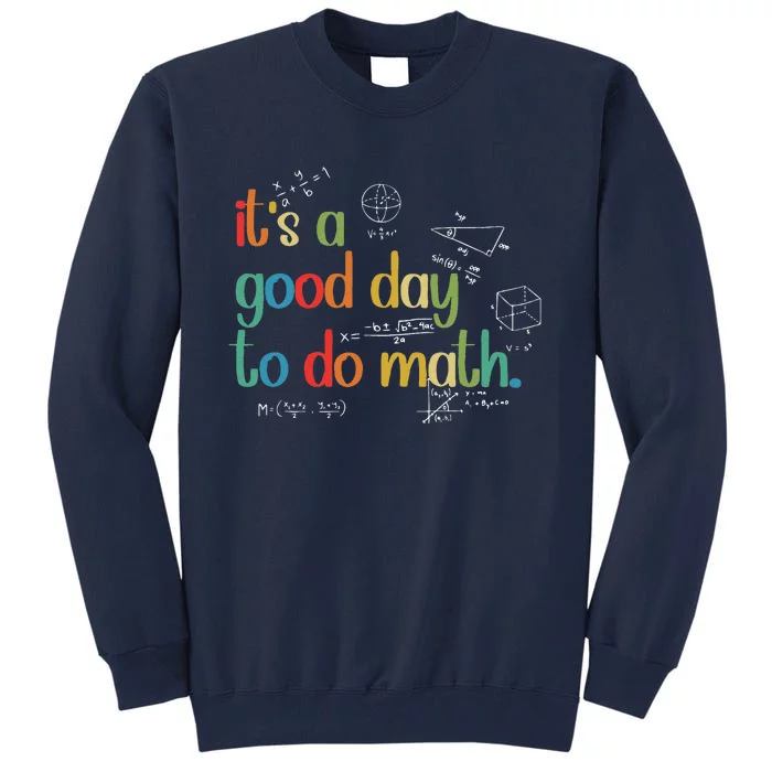 Its A Good Day To Do Math Test Day Testing Math Teachers Tall Sweatshirt