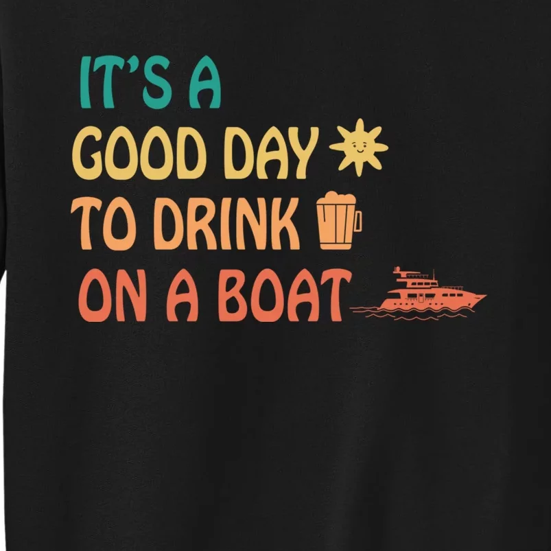 It's A Good Day To Drink On A Boat Sweatshirt