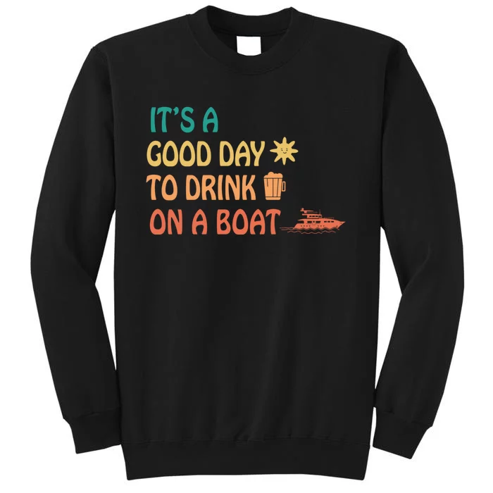 It's A Good Day To Drink On A Boat Sweatshirt