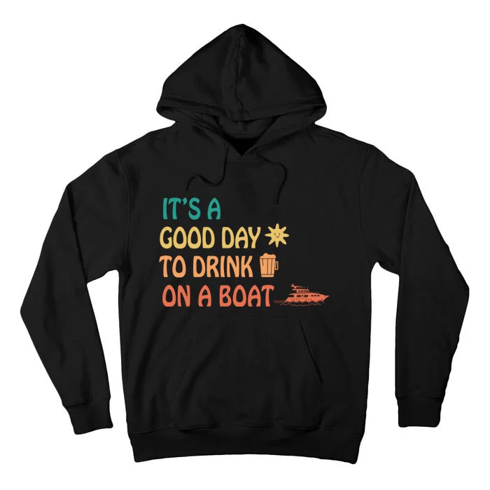 It's A Good Day To Drink On A Boat Tall Hoodie