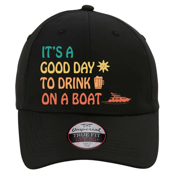 It's A Good Day To Drink On A Boat The Original Performance Cap