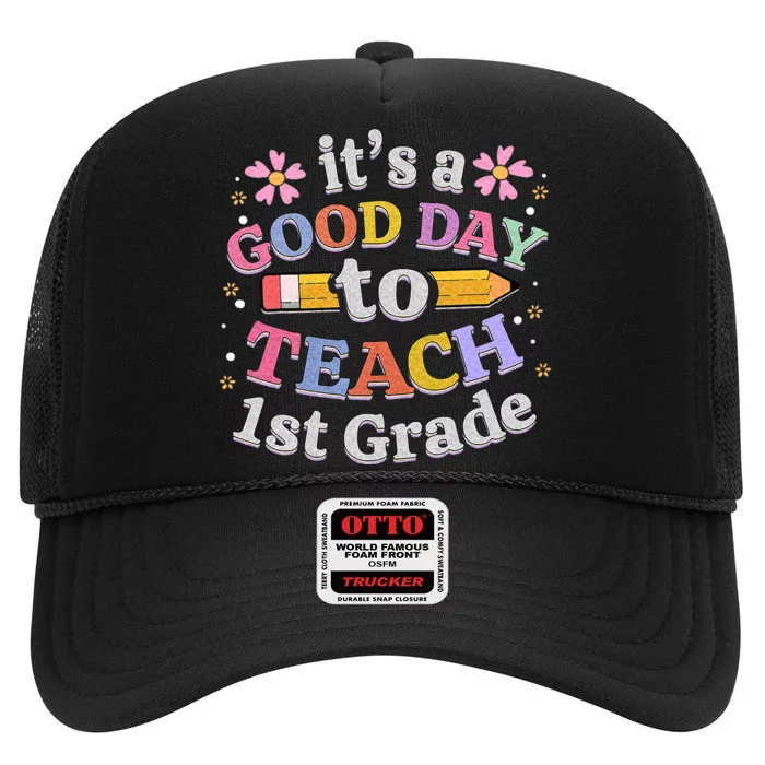 Its A Good Day To Teach 1st Grade First Grade Teacher High Crown Mesh Trucker Hat