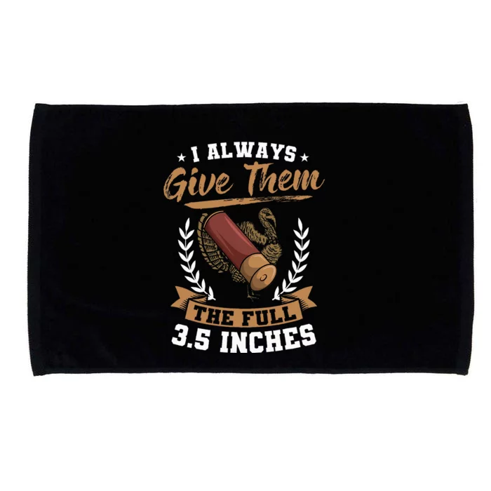 I Always Give Them The Full 3.5 Inches Turkey Hunting Microfiber Hand Towel