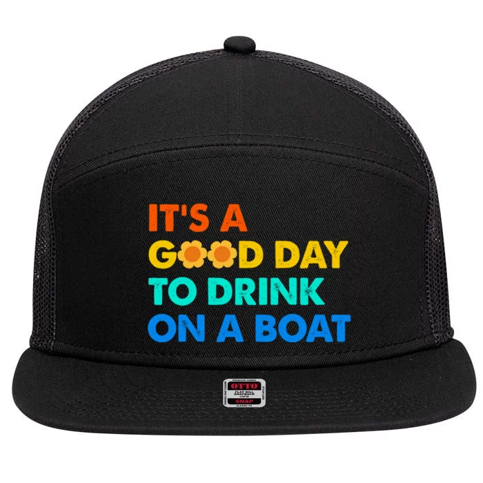 It's A Good Day To Drink On A Boat 7 Panel Mesh Trucker Snapback Hat