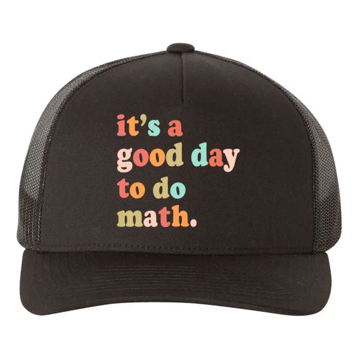 Its A Good Day To Do Math Test Day Testing Math Teachers Yupoong Adult 5-Panel Trucker Hat