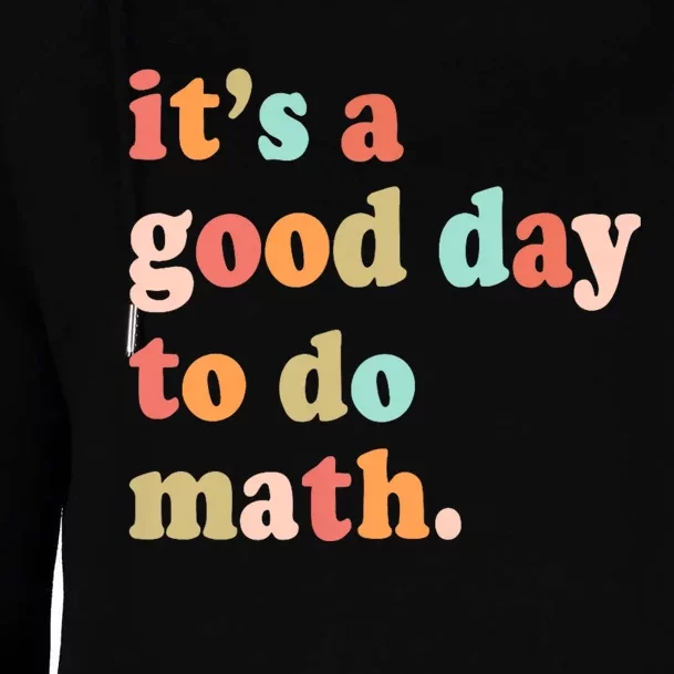 Its A Good Day To Do Math Test Day Testing Math Teachers Womens Funnel Neck Pullover Hood