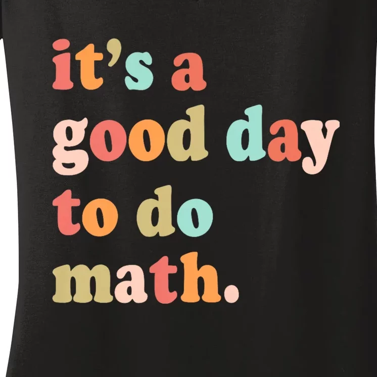 Its A Good Day To Do Math Test Day Testing Math Teachers Women's V-Neck T-Shirt