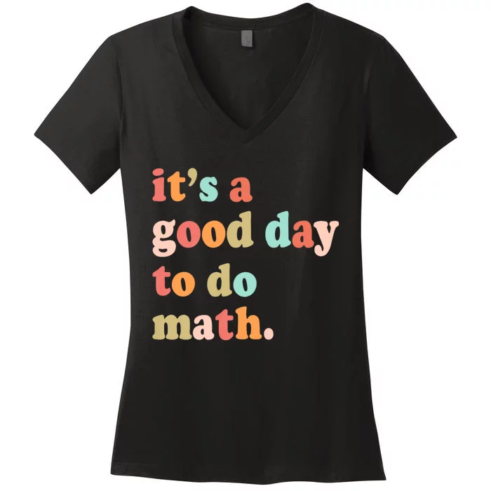 Its A Good Day To Do Math Test Day Testing Math Teachers Women's V-Neck T-Shirt