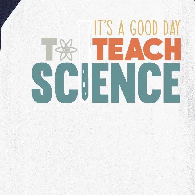 It's A Good Day To Teach Science Funny Science Teacher Baseball Sleeve Shirt