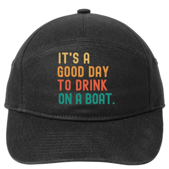 It's A Good Day To Drink On A Boat 7-Panel Snapback Hat