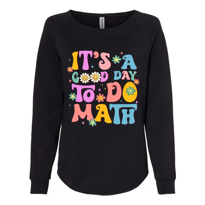 ItS A Good Day To Do Math Teachers Wo Funny Math Womens California Wash Sweatshirt